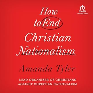 How to End Christian Nationalism Audiolibro Por Amanda Tyler arte de portada