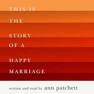 This Is the Story of a Happy Marriage Audiolibro Por Ann Patchett arte de portada