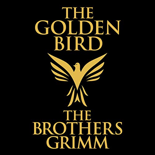 The Golden Bird Audiobook By The Brothers Grimm cover art