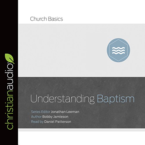 Understanding Baptism (Series: Church Basics) Audiolibro Por Jonathan Leeman - Series Editor, Bobby Jamieson arte de portada