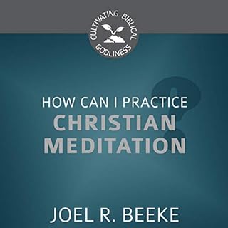 How Can I Practice Christian Meditation? Audiolibro Por Joel R. Beeke arte de portada