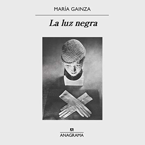 La luz negra Audiolivro Por María Gainza, Editorial Anagrama capa