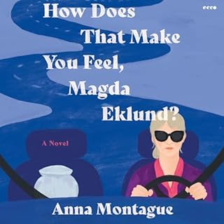 How Does That Make You Feel, Magda Eklund? Audiobook By Anna Montague cover art