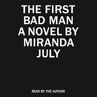 The First Bad Man Audiobook By Miranda July cover art