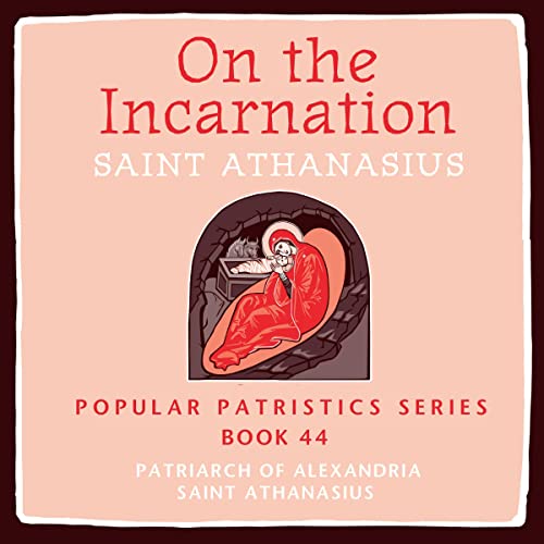 On the Incarnation: Saint Athanasius Audiobook By Patriarch of Alexandria Saint Athanasius cover art