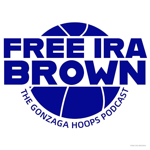 Free Ira Brown! - The Gonzaga Hoops Podcast cover art