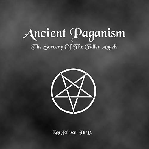 Ancient Paganism: The Sorcery of the Fallen Angels cover art