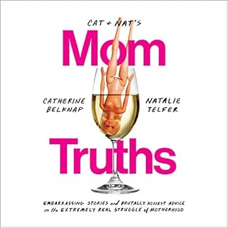 Cat and Nat's Mom Truths Audiobook By Catherine Belknap, Natalie Telfer cover art