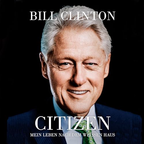 Citizen - Mein Leben nach dem Weißen Haus Audiobook By Bill Clinton cover art