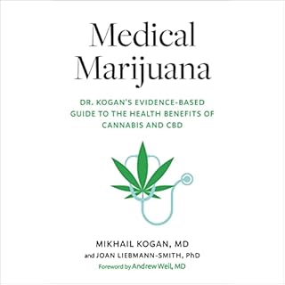 Medical Marijuana Audiobook By Mikhail Kogan M.D., Joan Liebmann-Smith PhD, Andrew Weil M.D. - foreword cover art