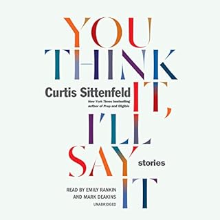 You Think It, I'll Say It Audiolibro Por Curtis Sittenfeld arte de portada