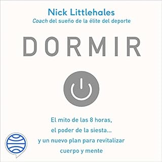 Dormir: El mito de las 8 horas, el poder de la siesta…y un nuevo plan para revitalizar cuerpo y mente Audiolibro Por N