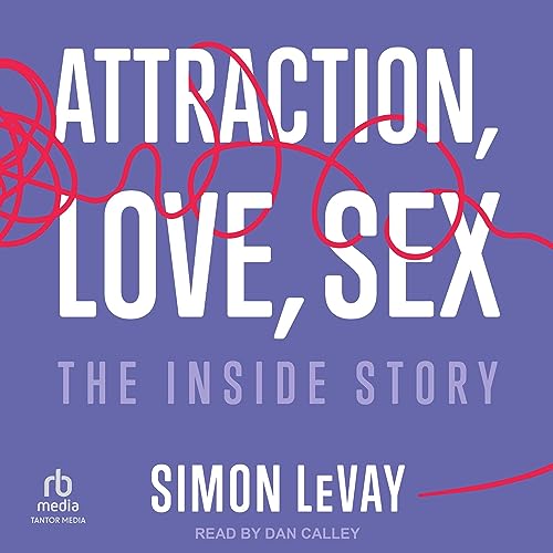 Attraction, Love, Sex Audiolibro Por Simon LeVay arte de portada