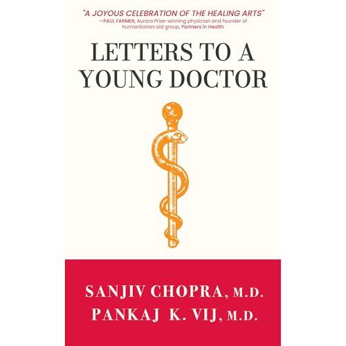 Letters To A Young Doctor Audiobook By Sanjiv Chopra, Pankaj K. Vij MD FACP cover art