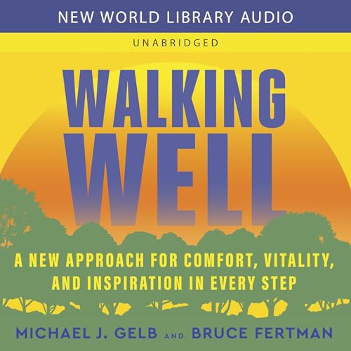 Walking Well Audiobook By Michael J. Gelb, Bruce Fertman cover art