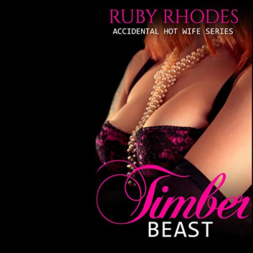 Accidental Hot Wife: Timber Beast Audiobook By Ruby Rhodes cover art