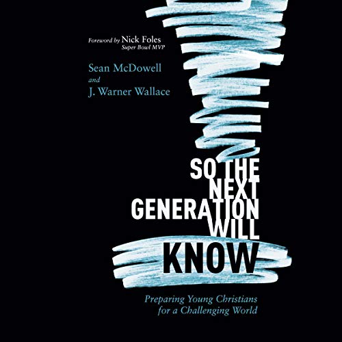 So the Next Generation Will Know Audiolibro Por Sean McDowell PhD, J. Warner Wallace arte de portada