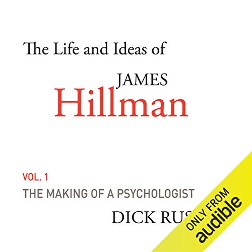 Page de couverture de The Life and Ideas of James Hillman, Volume I: The Making of a Psychologist