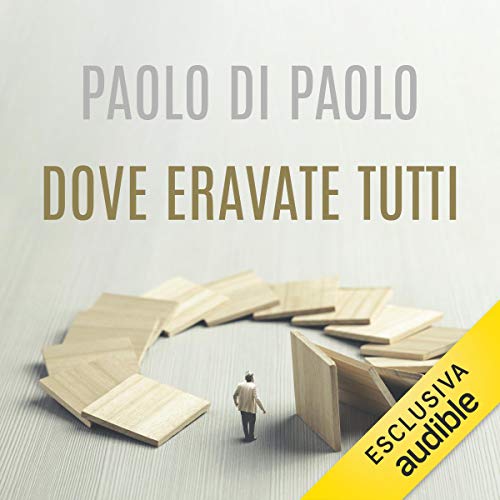 Dove eravate tutti Audiolivro Por Paolo Di Paolo capa