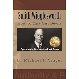 Smith Wigglesworth: How To Cast Out Devils Audiobook By Michael Yeager cover art