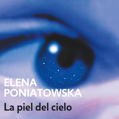 La piel del cielo [The Skin of Heaven] Audiobook By Elena Poniatowska cover art