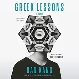 Greek Lessons Audiobook By Han Kang, Deborah Smith - translator, Emily Yae Won - translator cover art