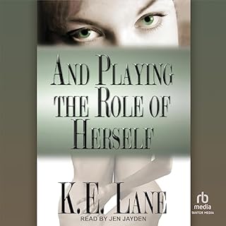 And Playing the Role of Herself Audiobook By K. E. Lane cover art