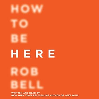 How to Be Here Audiolibro Por Rob Bell arte de portada