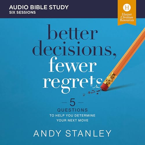 Page de couverture de Better Decisions, Fewer Regrets: Audio Bible Studies