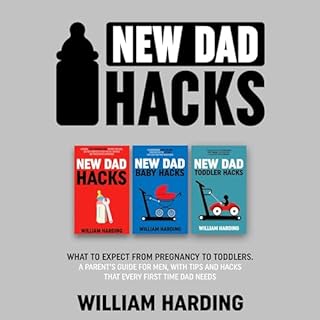 New Dad Hacks 3 in 1 Audiobook By William Harding cover art