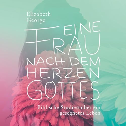 Eine Frau nach dem Herzen Gottes Audiolivro Por Elizabeth George capa