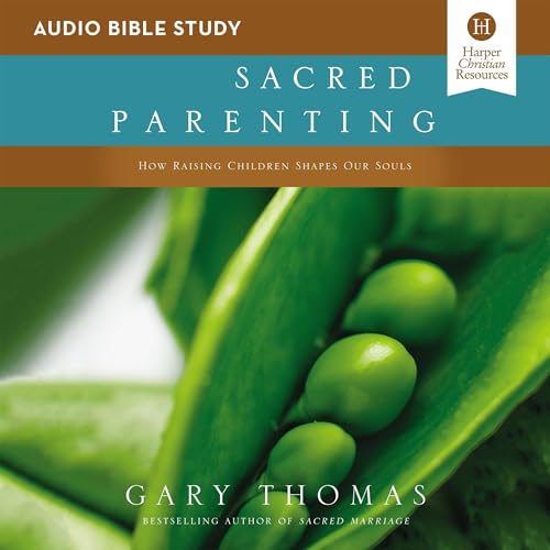 Sacred Parenting: Audio Bible Studies Audiobook By Gary Thomas cover art