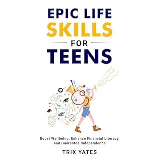 Epic Life Skills for Teens Audiobook By Trix Yates cover art