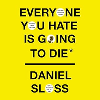 Everyone You Hate Is Going to Die Audiobook By Daniel Sloss cover art