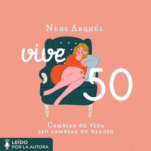 Page de couverture de Vive 50. Cambiar de vida sin cambiar de barrio [Live 50. Change Your Life Without Changing Your Neighbo