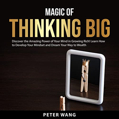 Magic of Thinking Big Audiobook By Peter Wang cover art