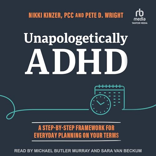 Unapologetically ADHD Audiobook By Pete D. Wright, Nikki Kinzer cover art