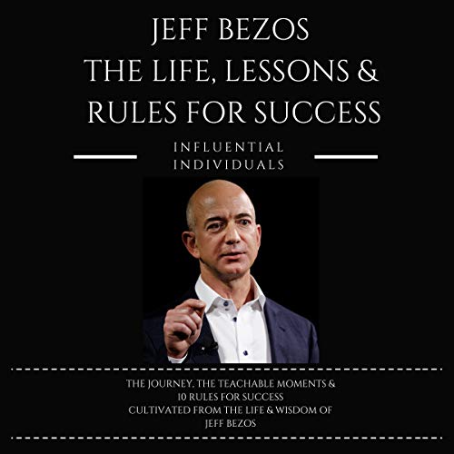 Jeff Bezos: The Life, Lessons & Rules for Success cover art