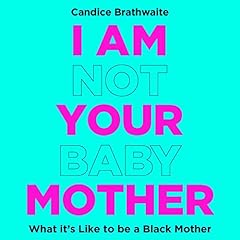 I Am Not Your Baby Mother cover art