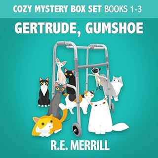 Gertrude, Gumshoe Cozy Mystery Series Box Set, Books 1, 2, and 3 Audiobook By R.E. Merrill cover art