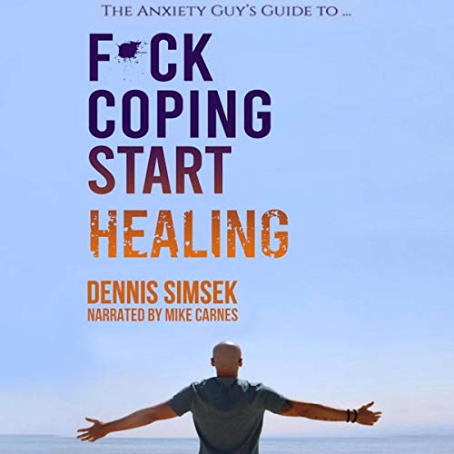 F--k Coping Start Healing Audiobook By Dennis Simsek cover art