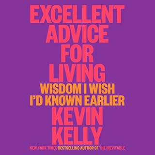 Excellent Advice for Living Audiobook By Kevin Kelly cover art