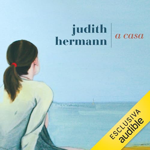 A casa Audiolibro Por Judith Hermann, Teresa Ciuffoletti - traduttore arte de portada