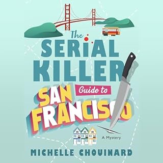 The Serial Killer Guide to San Francisco Audiobook By Michelle Chouinard cover art