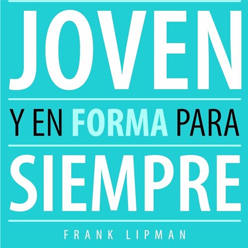 Joven y en forma para siempre [Young and Fit Forever] Audiolibro Por Frank Lipman arte de portada