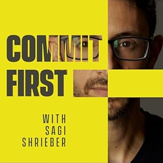 COMMIT FIRST - w/ Sagi Shrieber Audiobook By Sagi Shrieber cover art