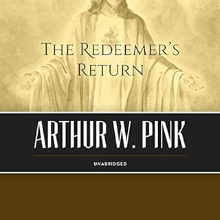 The Redeemer's Return Audiobook By Arthur W. Pink cover art