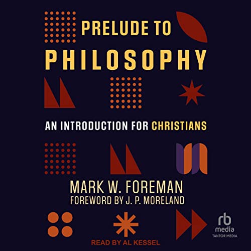 Prelude to Philosophy Audiolibro Por Mark W. Foreman, J.P. Moreland - foreword arte de portada