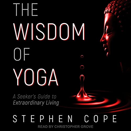 The Wisdom of Yoga Audiobook By Stephen Cope cover art