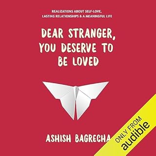 Dear Stranger, You Deserve to Be Loved Audiobook By Ashish Bagrecha cover art